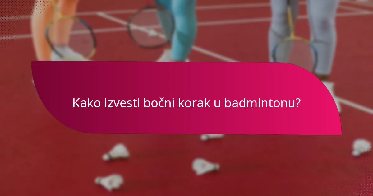 Kako izvesti bočni korak u badmintonu?
