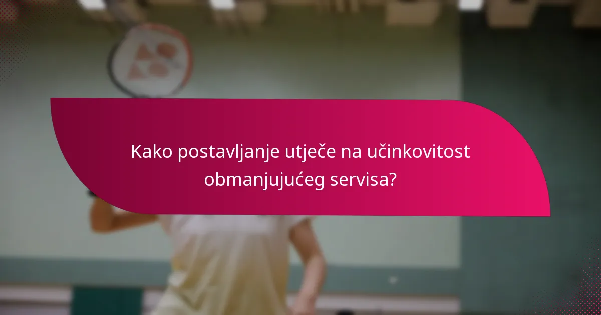 Kako postavljanje utječe na učinkovitost obmanjujućeg servisa?