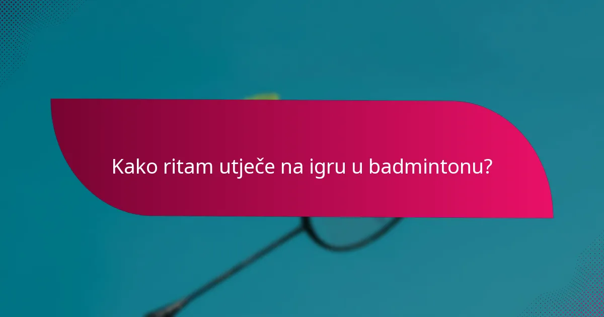 Kako ritam utječe na igru u badmintonu?