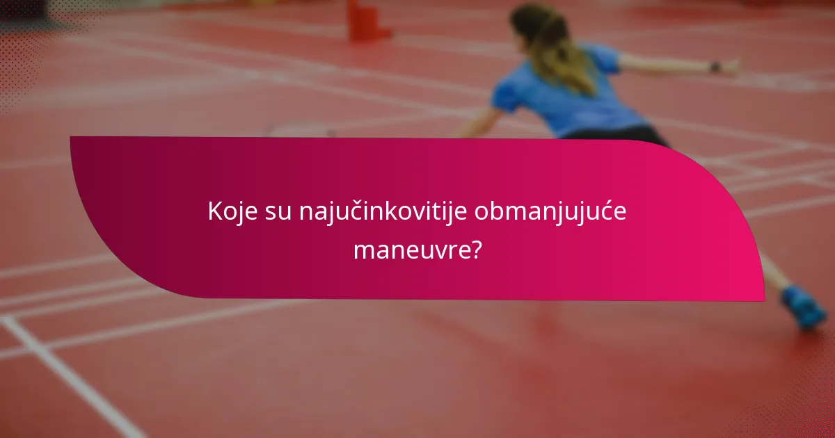 Koje su najučinkovitije obmanjujuće maneuvre?