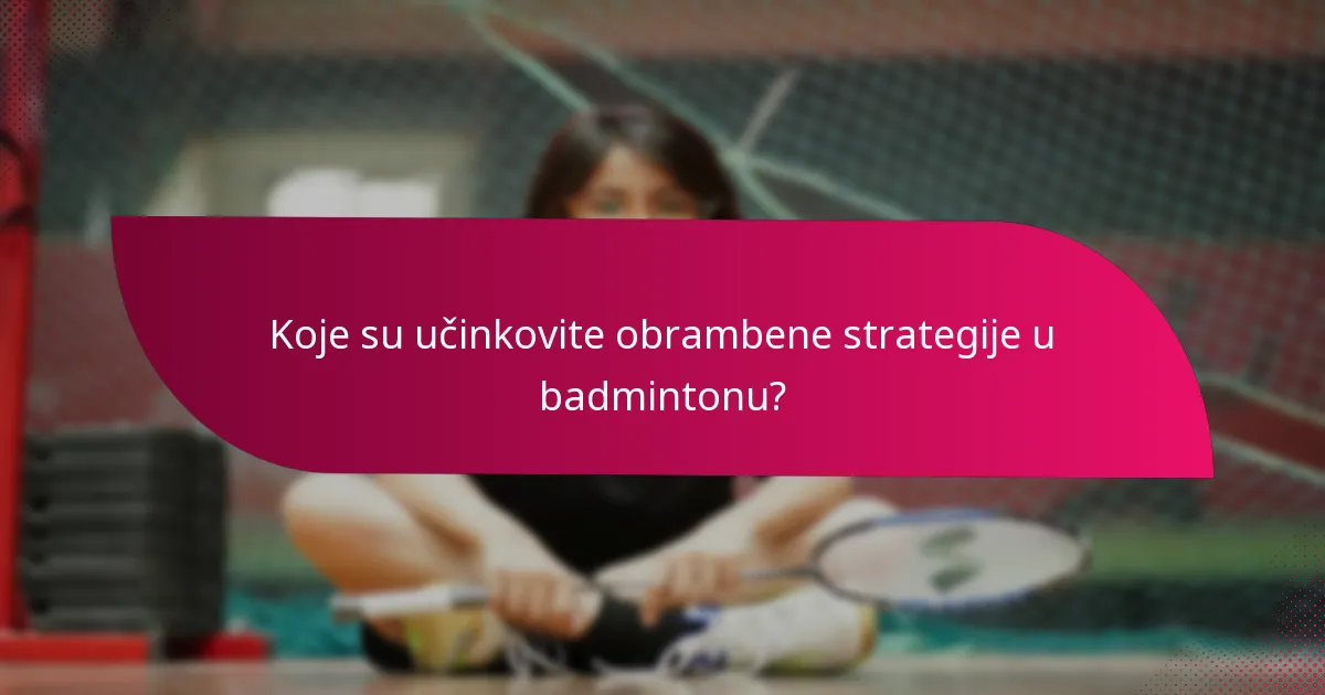 Koje su učinkovite obrambene strategije u badmintonu?