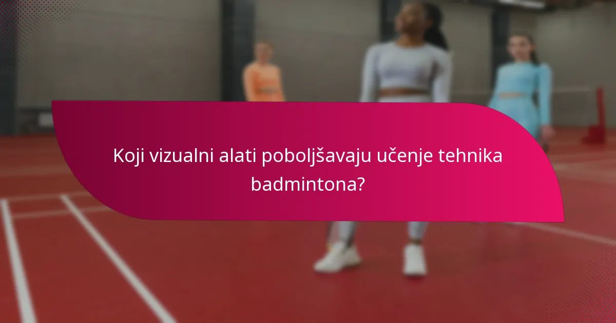 Koji vizualni alati poboljšavaju učenje tehnika badmintona?